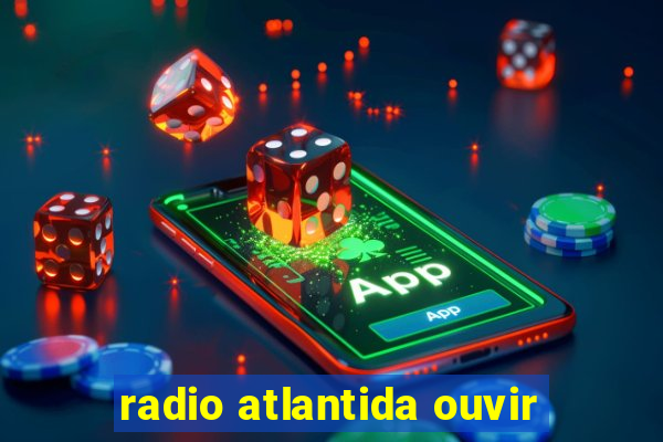 radio atlantida ouvir